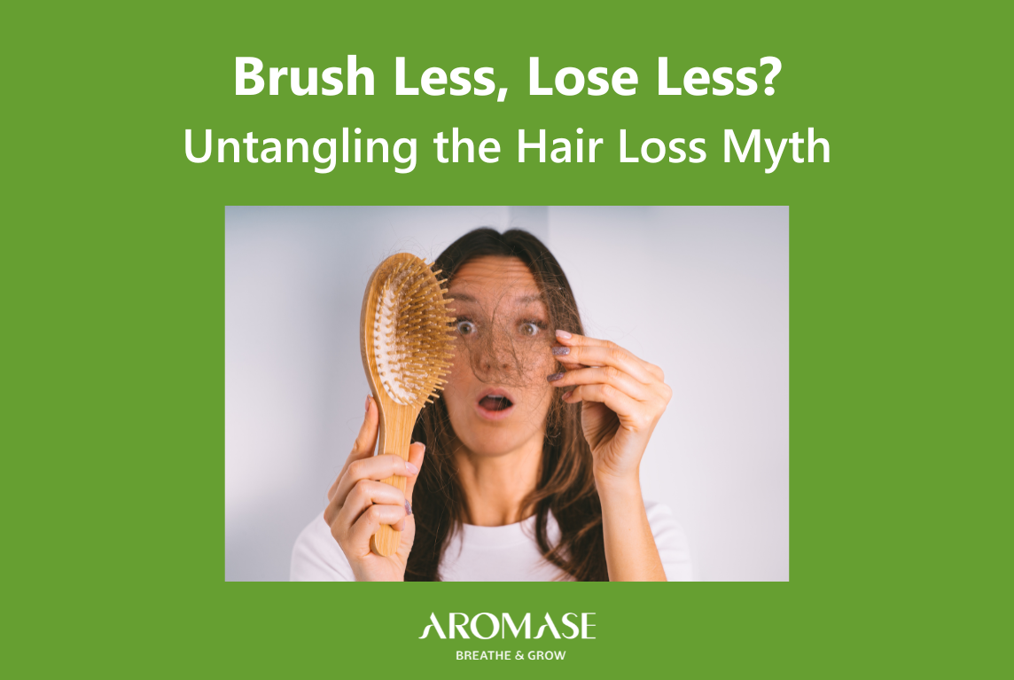 AROMASE_hair loss scalp care_Brush Less, Lose Less Untangling the Hair Loss Myths