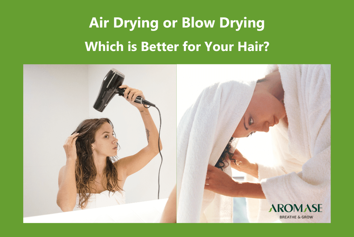 Air Drying hair or Blow Drying hair Which is Better for Your Hair_AROMASE (1)